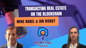 HomesOnChain: Digital Real Estate Transactions With Blockchain – The Real Finds Podcast #9